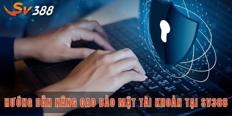 Những điều cần lưu ý trong chính sách bảo mật SV388