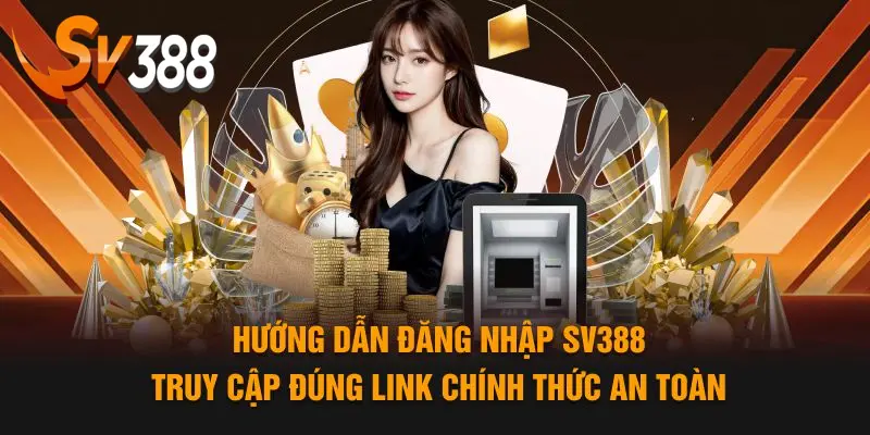 Quy trình đăng nhập SV388 an toàn